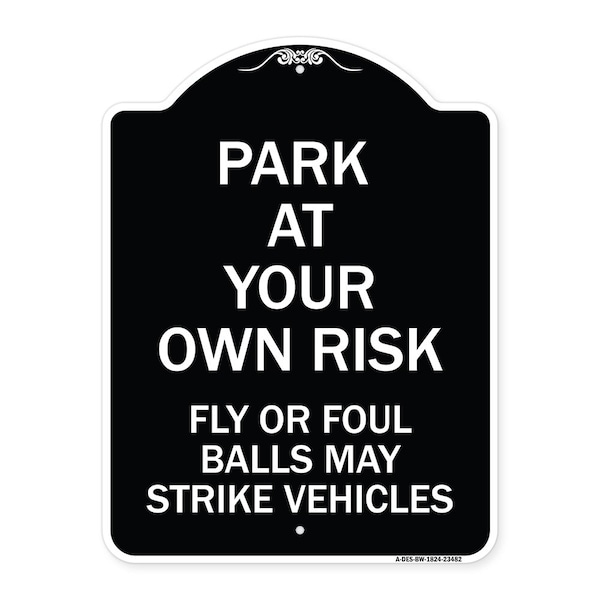 Signmission Park Your Own Risk Fly or Foul Balls May Strike Vehicles Heavy-Gauge Alum, 24" x 18", BW-1824-23482 A-DES-BW-1824-23482 - main